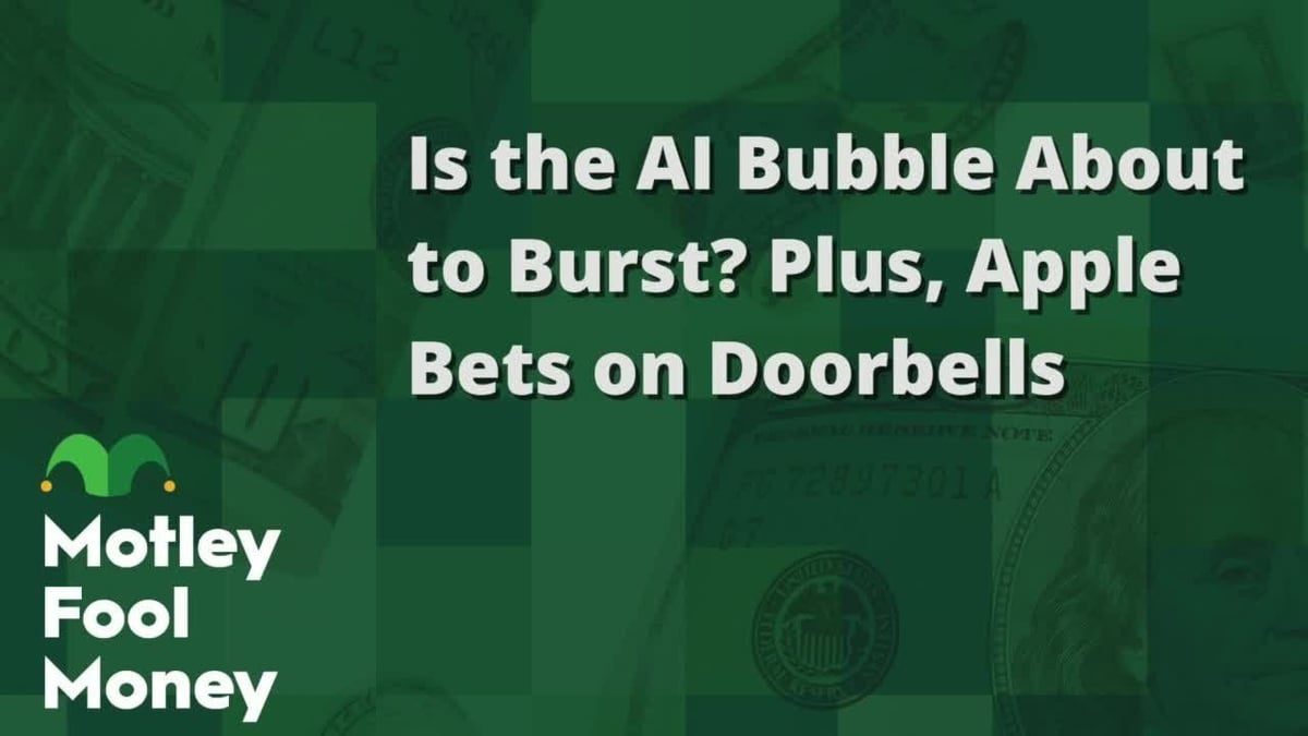 Is the AI Bubble About to Burst? Plus, Apple Bets on Doorbells.