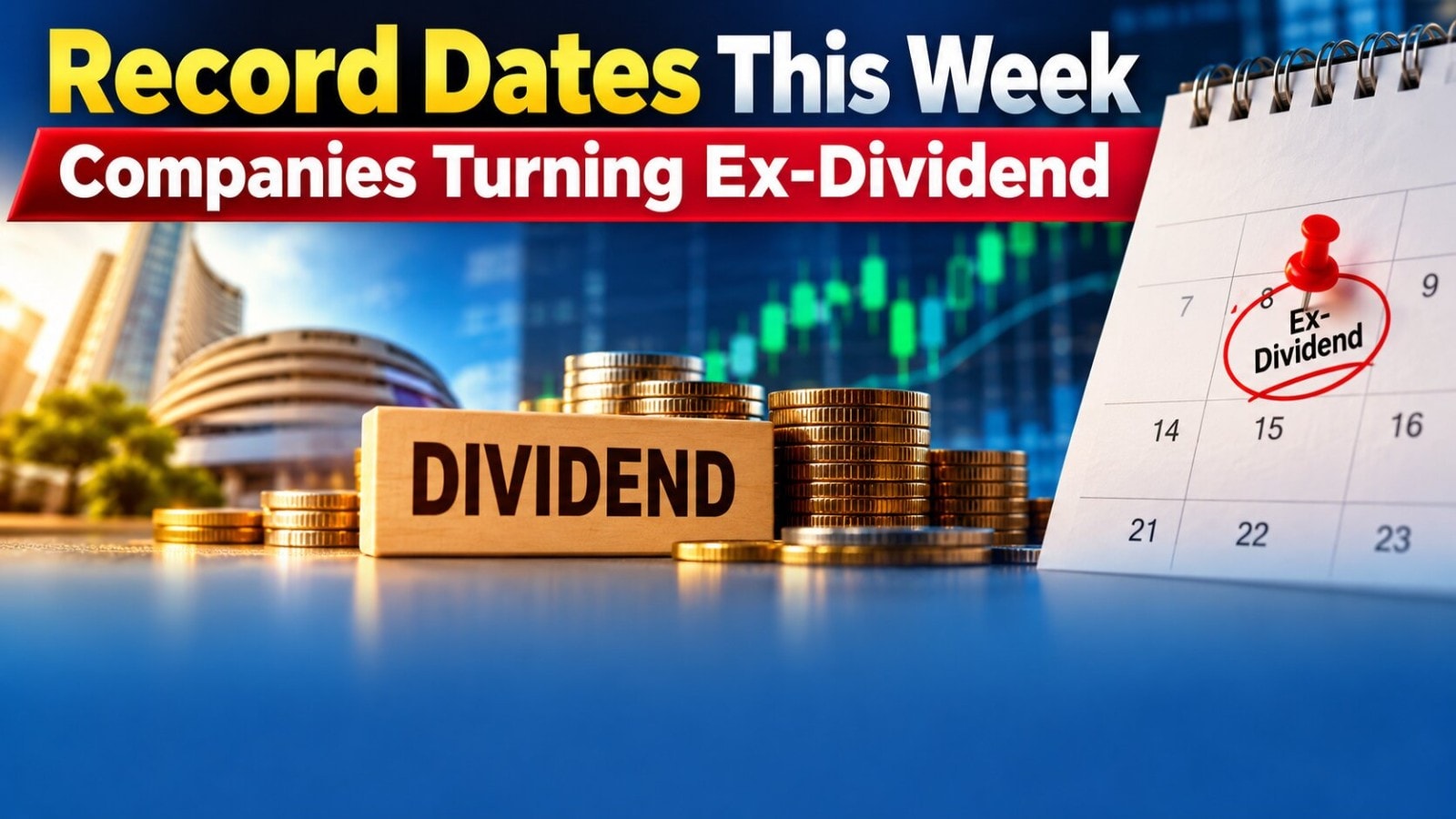 Record Date Alert: Nine Stocks that will trade ex-dividend during this week